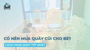 Có nên mua quây cũi cho bé không?