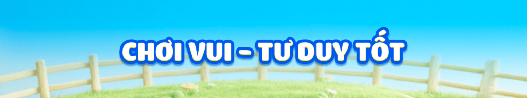 Chơi vui - tư duy tốt