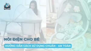 Hướng dẫn cách sử dụng nôi điện cho bé