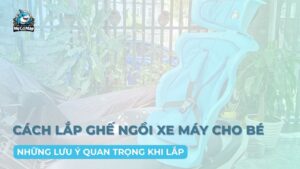 2 cách lắp ghế ngồi xe máy cho bé và những lưu ý quan trọng 