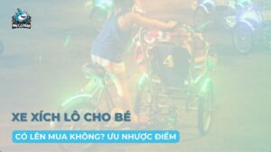 Có nên mua xe xích lô cho bé? Ưu nhược điểm khi sử dụng