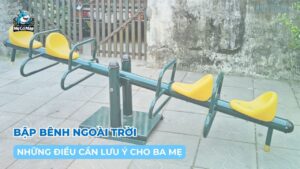 Cho bé chơi bập bênh ngoài trời và những điều cần lưu ý cho ba mẹ