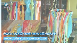 Hướng dẫn 3 cách làm đồ chơi treo nôi cho bé siêu đơn giản