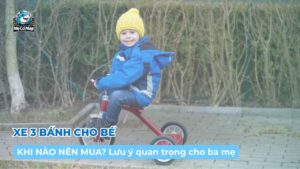 Khi nào nên mua xe 3 bánh cho bé? Lưu ý quan trọng cho ba mẹ