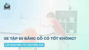 [ Giải đáp] Xe tập đi bằng gỗ cho bé có tốt không?