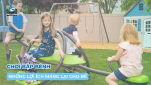 Chơi bập bênh mang lại lợi ích gì cho sự phát triển của trẻ?