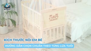 [Hướng dẫn] Chọn kích thước nôi em bé chuẩn theo từng lứa tuổi