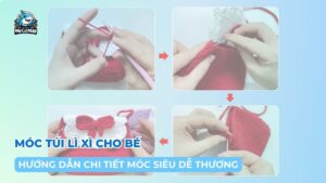 [Hướng dẫn] Các bước móc túi lì xì cho bé siêu dễ thương
