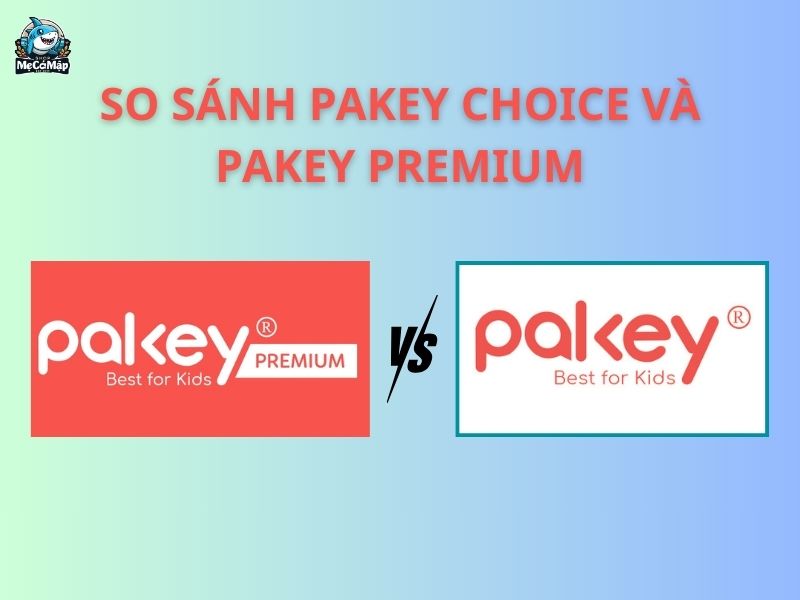 Phân biệt Pakey Choice và Pakey Premium, nên chọn loại nào?