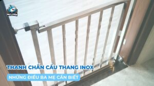 Thanh chắn cầu thang inox và những điều ba mẹ cần biết