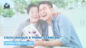 Hướng dẫn 5 cách làm quà 8 tháng 3 tặng mẹ đơn giản ý nghĩa