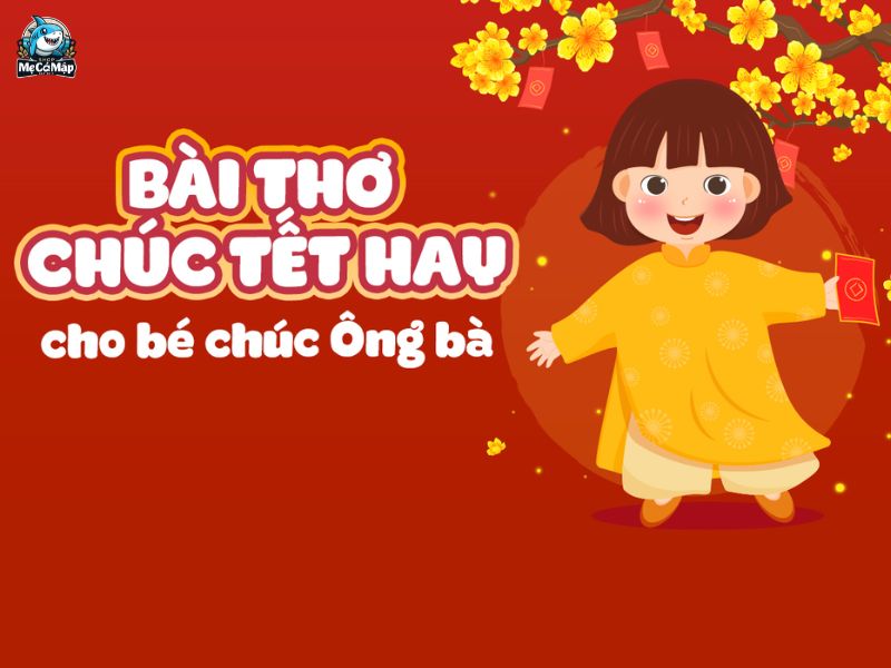 Tổng hợp 101+ thơ chúc Tết cho bé hay, ý nghĩa, dễ nhớ nhất 2026