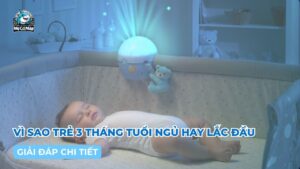 Vì sao trẻ 3 tháng tuổi ngủ hay lắc đầu?