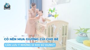 Có nên mua giường cũi cho bé? Cần lưu ý những gì khi sử dụng?