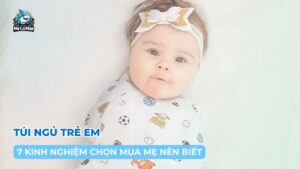 7 kinh nghiệm chọn mua túi ngủ trẻ em mẹ nên biết