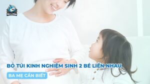 Bỏ túi kinh nghiệm sinh 2 bé liền nhau ba mẹ cần biết
